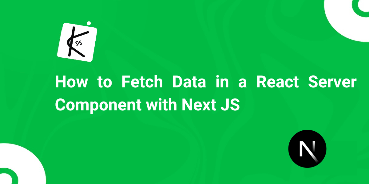 Next JS Data Fetching: How to Fetch Data in a React Server Component