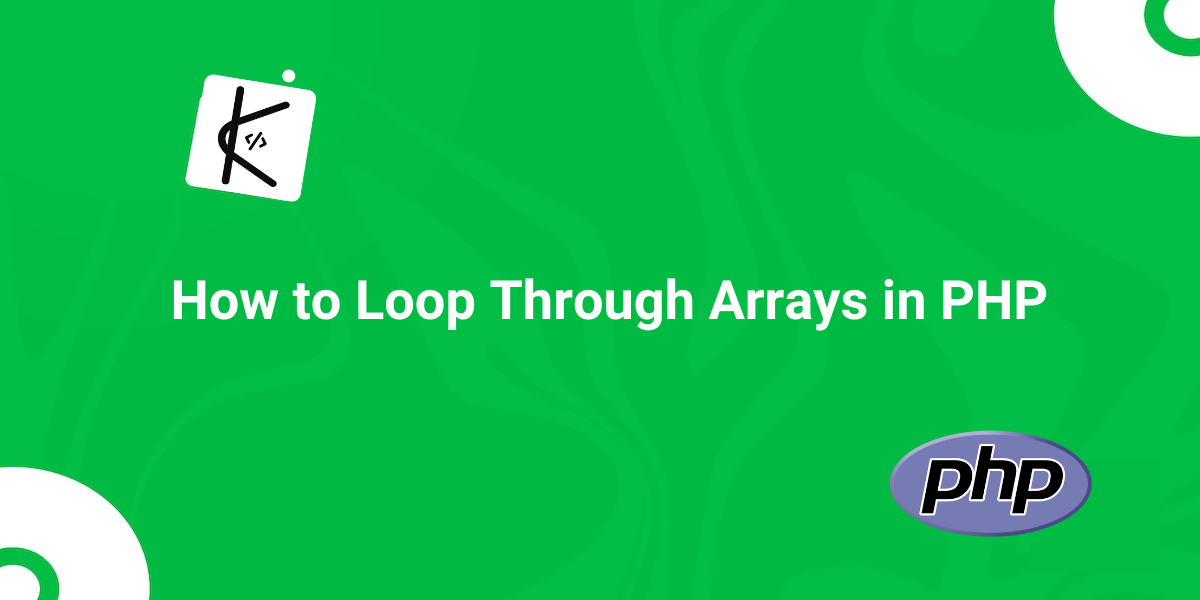 How to Loop Through Arrays in PHP