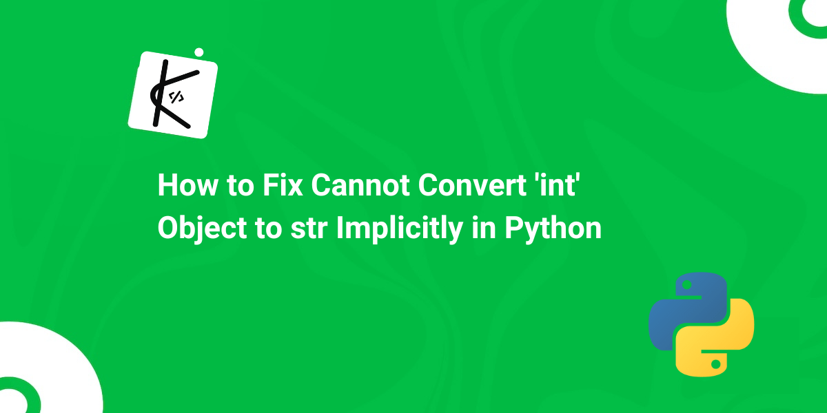 Python Error: Cannot Convert 'int' Object to str Implicitly [Fixed]